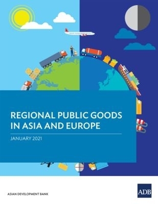 Regional Public Goods in Asia and Europe -  Asian Development Bank