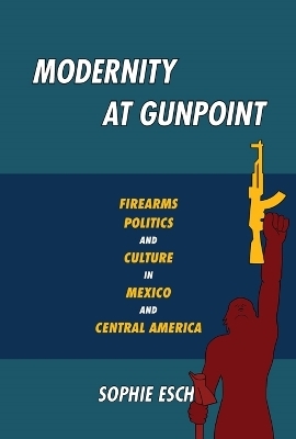 Modernity at Gunpoint - Sophie Esch
