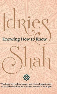 Knowing How to Know - Idries Shah