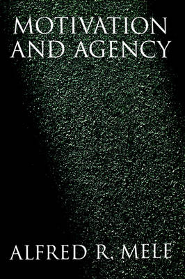 Motivation and Agency -  Alfred R. Mele