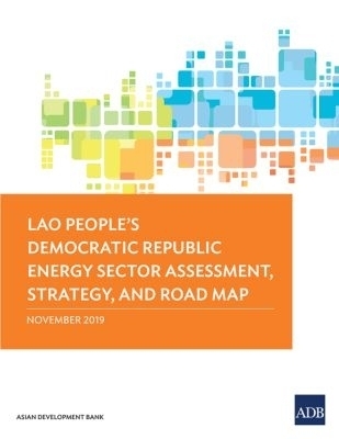 Lao People's Democratic Republic Energy Sector Assessment, Strategy, and Road Map -  Asian Development Bank