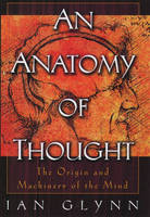 Anatomy of Thought -  Ian Glynn