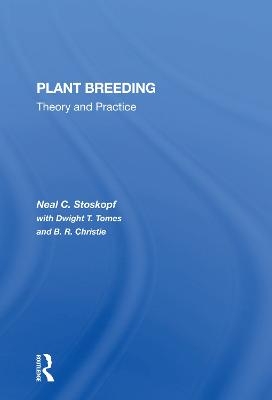 Plant Breeding - Neal C Stoskopf, Dwight T Tomes, B. R. Christie, Bertram R Christie
