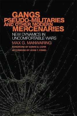 Gangs, Pseudo-militaries, and Other Modern Mercenaries - Max G. Manwaring