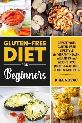 Gluten-Free Diet for Beginners - Kira Novac