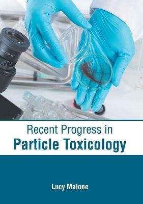 Recent Progress in Particle Toxicology