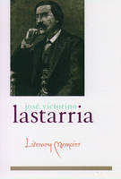 Literary Memoirs -  Jose Victorino Lastarria