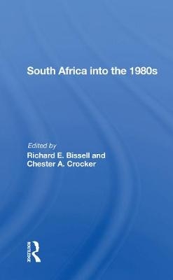 South Africa Into The 1980s - Richard E Bissell, Chester A. Crocker