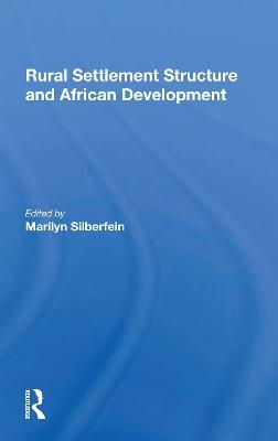 Rural Settlement Structure And African Development - Marilyn Silberfein