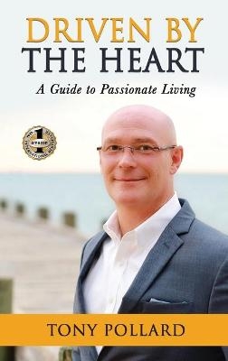 Driven by the Heart - Tony Pollard