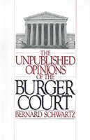 Unpublished Opinions of the Burger Court -  the late Bernard Schwartz
