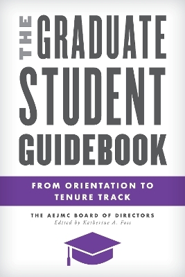 The Graduate Student Guidebook -  The AEJMC Board of Directors