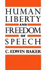 Human Liberty and Freedom of Speech -  C. Edwin Baker