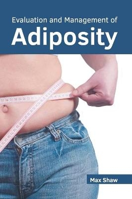Evaluation and Management of Adiposity