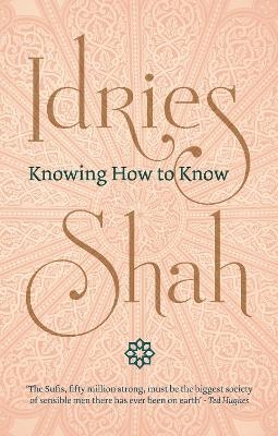 Knowing How to Know - Idries Shah