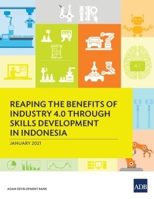 Reaping the Benefits of Industry 4.0 Through Skills Development in Indonesia -  Asian Development Bank