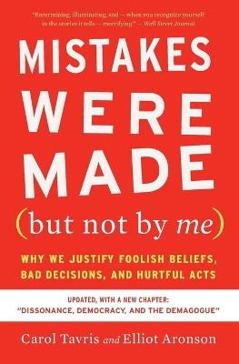 Mistakes Were Made (But Not by Me) Third Edition - Carol Tavris, Elliot Aronson