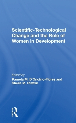 Scientific-technological Change And The Role Of Women In Development - Pamela D'onofrio-flores, Sheila M Pfafflin