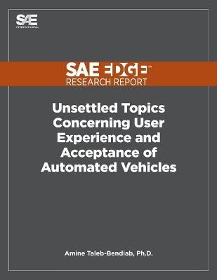 Unsettled Topics Concerning User Experience and Acceptance of Automated Vehicles - Amine Taleb-Bendiab