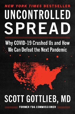 Uncontrolled Spread - Scott Gottlieb