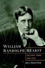 William Randolph Hearst -  Ben Procter