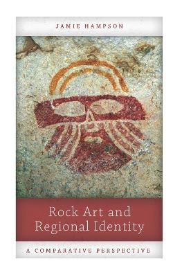 Rock Art and Regional Identity - Jamie Hampson
