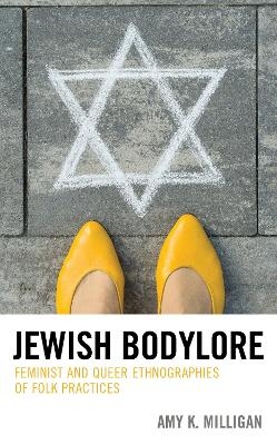 Jewish Bodylore - Amy K. Milligan