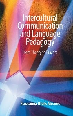 Intercultural Communication and Language Pedagogy - Zsuzsanna Ittz&eacute;s Abrams