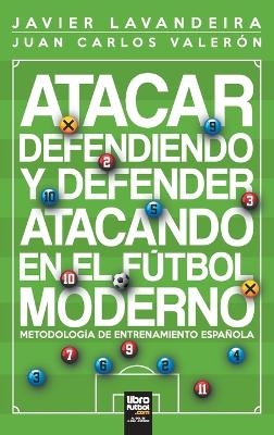 Atacar defendiendo y defender atacando en el fútbol moderno