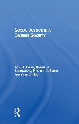 Social Justice In A Diverse Society - Tom Tyler, Robert J Boeckmann, Heather J Smith, Yuen J Huo
