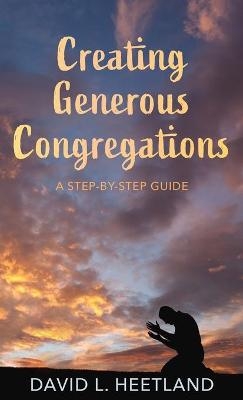 Creating Generous Congregations - David L Heetland