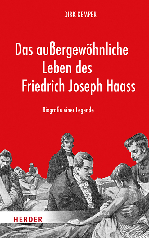 Das au&szlig;ergew&ouml;hnliche Leben des Friedrich Joseph Haass - Dirk Kemper