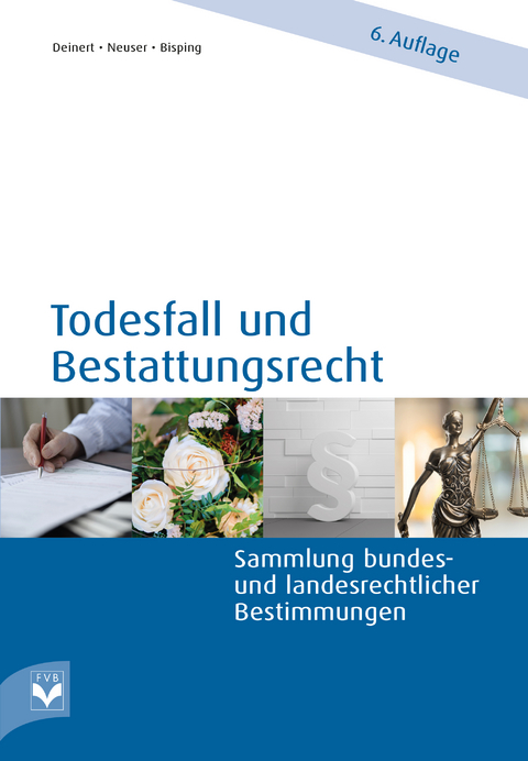 Todesfall und Bestattungsrecht - Horst Deinert, Antje Bisping, Stephan Neuser
