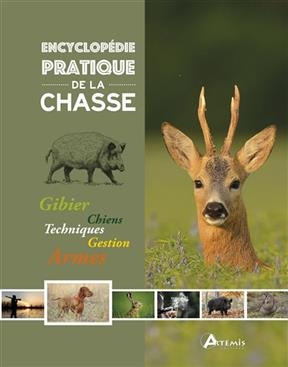ENCYCLOPEDIE PRATIQUE DE LA CHASSE - NED -  COLLECTIF -NED 2018-