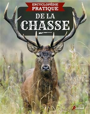 ENCYCLOPEDIE PRATIQUE DE LA CHASSE -  Collectif