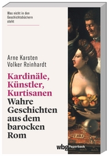 Kardin&auml;le, K&uuml;nstler, Kurtisanen - Arne Karsten, Volker Reinhardt