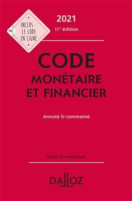 Code mon&eacute;taire et financier 2021 : annot&eacute; & comment&eacute;