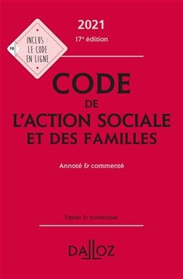 Code de l'action sociale et des familles 2021 : annot&eacute; & comment&eacute;