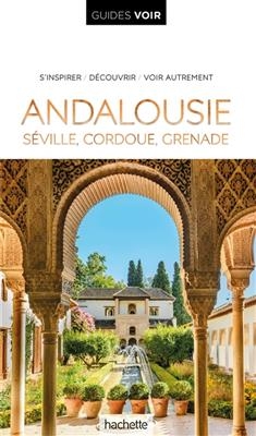 Andalousie : S&eacute;ville, Cordoue, Grenade