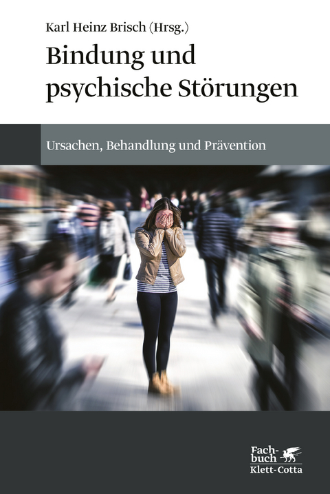 Bindung und psychische St&ouml;rungen - Karl Heinz Brisch