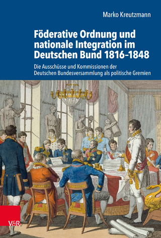 Föderative Ordnung und nationale Integration im Deutschen Bund 1816–1848