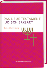 Das Neue Testament &ndash; j&uuml;disch erkl&auml;rt. Luther&uuml;bersetzung mit Kommentaren. Infos & Essays zum j&uuml;dischen Glauben und zur j&uuml;dischen Geschichte. Grundlagenwerk zum Verst&auml;ndnis von Judentum und Christentum. - 