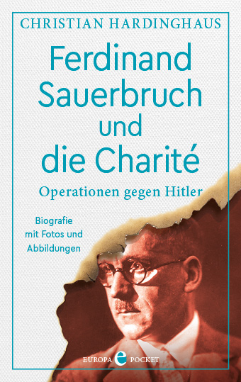 Ferdinand Sauerbruch und die Charit&eacute; - Christian Hardinghaus