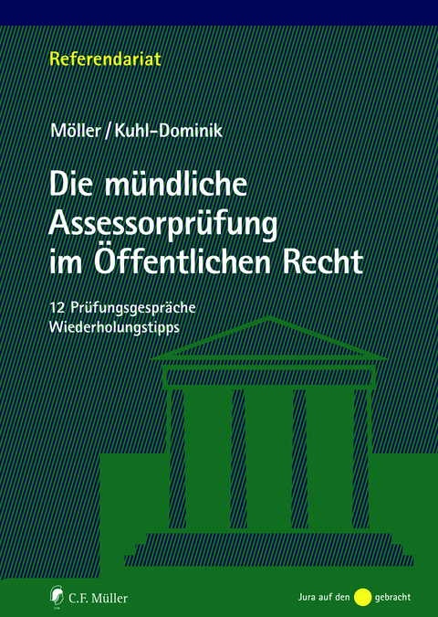 Die m&uuml;ndliche Assessorpr&uuml;fung im &Ouml;ffentlichen Recht - Jonathan M&ouml;ller, Thomas Kuhl-Dominik