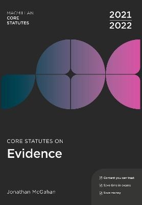 Core Statutes on Evidence 2021-22 - Jonathan McGahan