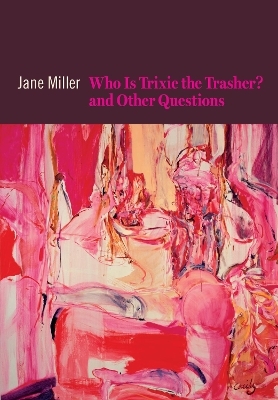 Who Is Trixie the Trasher? and Other Questions - Jane Miller