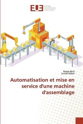 Automatisation et mise en service d'une machine d'assemblage - Ramzi Mnif, Semah Rebaii