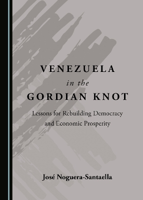 Venezuela in the Gordian Knot - José Noguera-Santaella