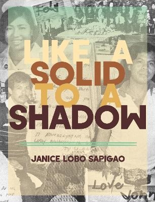 like a solid to a shadow - Janice Lobo Sapiago