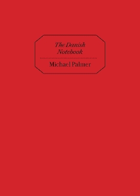 The Danish Notebook - Michael Palmer